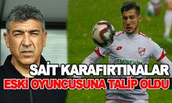 SAİT KARAFIRTINALAR ESKİ OYUNCUSUNA TALİP OLDU