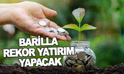 BARİLLA REKOR YATIRIM YAPACAK