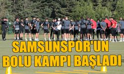 SAMSUNSPOR'UN BOLU KAMPI BAŞLADI