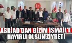 ASRİAD’DAN BİZİM İSMAİL’E HAYIRLI OLSUN ZİYARETİ