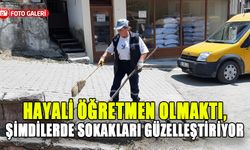 HAYALİ ÖĞRETMEN OLMAKTI, ŞİMDİLERDE SOKAKLARI GÜZELLEŞTİRİYOR