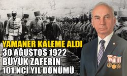 YAMANER KALEME ALDI, 30 AĞUSTOS 1922 BÜYÜK ZAFERİN 101.NCİ YIL DÖNÜMÜ