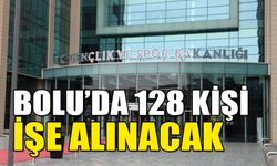 BOLU’DA 128 KİŞİ İŞE ALINACAK