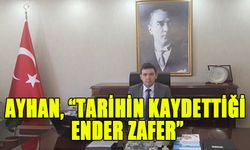 AYHAN, “TARİHİN KAYDETTİĞİ ENDER ZAFER”