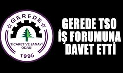 GEREDE TSO İŞ FORUMUNA DAVET ETTİ