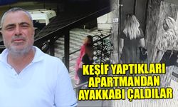 KEŞİF YAPTIKLARI APARTMANDAN AYAKKABI ÇALDILAR   