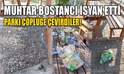 MUHTAR BOSTANCI İSYAN ETTİ, PARKI ÇÖPLÜĞE ÇEVİRDİLER!