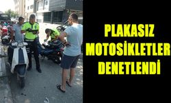 PLAKASIZ MOTOSİKLETLER DENETLENDİ