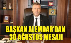 BAŞKAN ALEMDAR’DAN 30 AĞUSTOS MESAJI