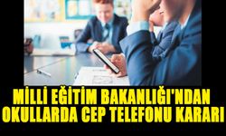 MİLLİ EĞİTİM BAKANLIĞI'NDAN OKULLARDA CEP TELEFONU KARARI