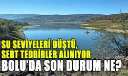 SU SEVİYELERİ DÜŞTÜ, SERT TEDBİRLER ALINIYOR BOLU’DA SON DURUM NE?