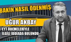 UĞUR AKBAY’DAN EYT ÖDEMELERİYLE İLGİLİ İDDİA