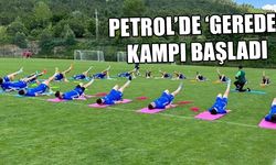 PETROL’DE ‘GEREDE’ KAMPI BAŞLADI