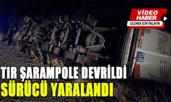 TIR ŞARAMPOLE DEVRİLDİ SÜRÜCÜ YARALANDI