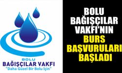 BOLU BAĞIŞÇILAR VAKFI'NIN BURS BAŞVURULARI BAŞLADI   