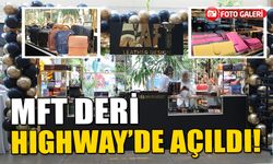 MFT DERİ HIGHWAY’DE AÇILDI!