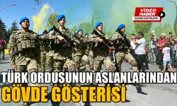 TÜRK ORDUSUNUN ASLANLARINDAN GÖVDE GÖSTERİSİ