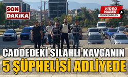 CADDEDEKİ SİLAHLI KAVGANIN 5 ŞÜPHELİSİ ADLİYEDE