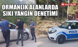 ASAYİŞ ŞUBE EKİPLERİNDEN ORMANLIK ALANDA SIKI DENETİM