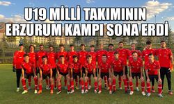 U19 MİLLÎ TAKIMININ ERZURUM KAMPI SONA ERDİ