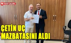 ÇETİN UÇ MAZBATASINI ALDI