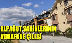 ALPAĞUT SAKİNLERİNİN VODAFONE ÇİLESİ