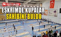 ESKRİMDE KUPALAR SAHİBİNİ BULDU