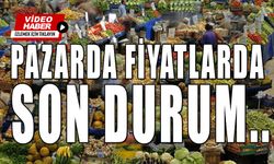 PAZARDA FİYATLARDA SON DURUM..