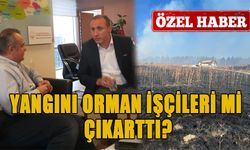 YANGINI ORMAN İŞÇİLERİ Mİ ÇIKARTTI?