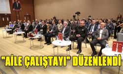 "AİLE ÇALIŞTAYI" DÜZENLENDİ