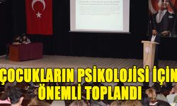 ÇOCUKLARIN PSİKOLOJİSİ İÇİN ÖNEMLİ TOPLANDI