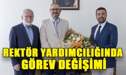 REKTÖR YARDIMCILIĞINDA GÖREV DEĞİŞİMİ