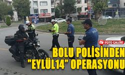 BOLU POLİSİNDEN ”EYLÜL14” OPERASYONU!