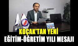 KOÇAK’TAN YENİ EĞİTİM-ÖĞRETİM YILI MESAJI