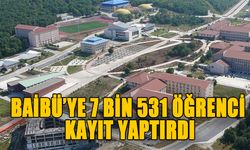 BAİBÜ’YE 7 BİN 531 ÖĞRENCİ KAYIT YAPTIRDI