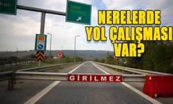 NERELERDE YOL ÇALIŞMASI VAR?