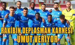 RAKİBİN DEPLASMAN KARNESİ UMUT VERİYOR