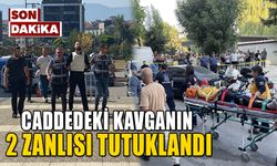 CADDEDEKİ KAVGANIN 2 ZANLISI TUTUKLANDI