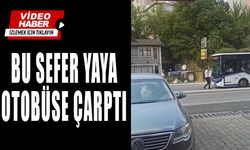 BU SEFER YAYA OTOBÜSE ÇARPTI