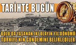 BOLU’DA YAŞANAN İKİ OLAYIN YIL DÖNÜMÜ