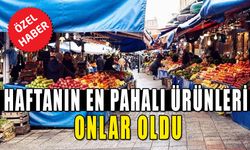 HAFTANIN EN PAHALI ÜRÜNLERİ ONLAR OLDU