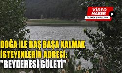 DOĞA İLE BAŞ BAŞA KALMAK İSTEYENLERİN ADRESİ: "BEYDERESİ GÖLETİ"