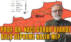 PROF. DR. NACİ GÖRÜR AÇIKLADI, BOLU DEPREME HAZIR MI?   