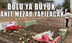 BOLU’YA BÜYÜK ANIT MEZAR YAPILACAK