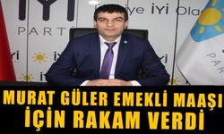 MURAT GÜLER EMEKLİ MAAŞI İÇİN RAKAM VERDİ