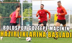 BOLUSPOR GÖZTEPE MAÇININ HAZIRLIKLARINA BAŞLADI