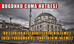 BUGÜNKÜ CUMA HUTBESİ…  DİYANET 6 EKİM 2023 CUMA HUTBESİNİN KONUSU CAMİLER VE DİN GÖREVLİLERİ