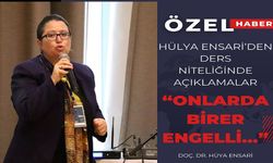 HÜLYA ENSARİ’DEN DERS NİTELİĞİNDE AÇIKLAMALAR