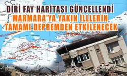 DİRİ FAY HARİTASI GÜNCELLENDİ: MARMARA'YA YAKIN İLLLERİN TAMAMI DEPREMDEN ETKİLENECEK