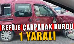 REFÜJE ÇARPARAK DURDU: 1 YARALI